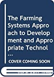 The farming systems approach to development and appropriate technology generation