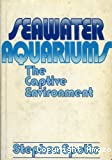 Seawater aquariums. The captive environment