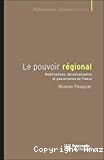 Le pouvoir régional : mobilisations, décentralisation et gouvernance en France