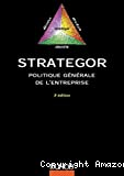 Strategor, politique générale de l'entreprise : stratégie, structure, décision, identité
