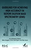 Guidelines for achieving high accuracy in isotope dilution mass spectrometry (IDMS)