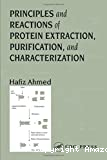 Principles and reactions of protein extraction, purification, and characterization