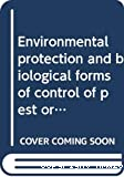Environmental protection and biological forms of control of pest organisms