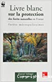 Livre blanc sur la protection des forêts naturelles en France : forêts métropolitaines