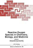 Reactive oxygen species in chemistry, biology and medicine