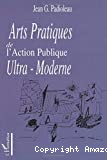 Arts pratiques de l'action publique ultra-moderne