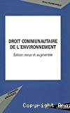 Droit communautaire de l'environnement édition revue et augmentée