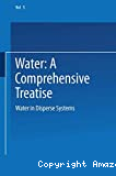 Water, a comprehensive treatise: Volume 5. Water in disperse systems