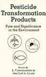 Pesticide transformation products : fate and significance in the environment