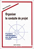 Organiser la conduite de projet : propositions méthodologiques pour des situations complexes