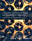 Chemistry of ozone in water and wastewater treatment : from basic principles to applications