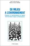 Du milieu à l'environnement : pratiques et représentations du rapport homme/nature depuis la Renaissance