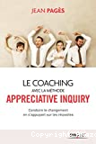 Le coaching collectif avec la méthode Appreciative Inquiry. Conduire le changement en s'appuyant sur les réussites