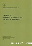 A manual of permanent plot procédures for tropical rainforests