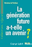 La génération future a-t-elle un avenir ?