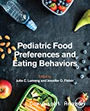Pediatric food preferences and eating behaviors