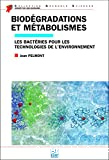 Biodégradations et métabolismes : les bactéries pour les technologies de l'environnement