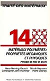 Traité des matériaux. Volume 14 : Matériaux polymères : propriétés mécaniques et physiques. Principes de mise en oeuvre