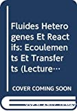 Fluides hétérogènes et réactifs : ecoulements et transferts