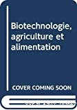 Biotechnologie, agriculture et alimentation