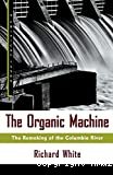 The Organic Machine:the remaking of the Columbia River
