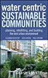 Water centric sustainable communities : planning, retrofitting, and building the next urban environment