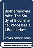 Biothermodynamics. The study of biochemical processes at equilibrium