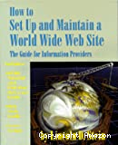 How to set up and maintain a world wide web site. The guide for information providers