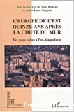 L'Europe de l'Est quinze ans après la chute du mur : Des Pays Baltes à l'ex-Yougoslavie