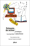 Dictionnaire des archives : de l'archivage aux systèmes d'information, francais-anglais-allemand
