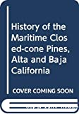 History of the maritime closed-cone pines, Alta and Baja, California