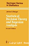 Statistical décision theory and Bayesian analysis