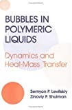 Bubbles in polymeric liquids. Dynamics and heat-mass transfer