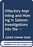Olfactory imprinting and Homing in Salmon;Investigations into the mechanism of the imprinting process
