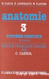 Anatomie: systèmes nerveux. Tome 3 Atlas commenté d'anatomie humaine pour étudiants et praticiens