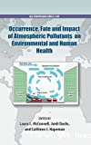 Occurrence, fate and impact of atmospheric pollutants on environmental and human health