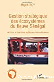 Gestion stratégique des écosystèmes du fleuve Sénégal : Actions et inactions publiques internationales