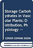 Storage carbohydrates in vascular plants. Distribution, physiology and metabolism