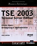 TSE 2003, terminal server edition. Clients légers : Architecture et implémentation
