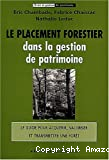 Le placement forestier dans la gestion de patrimoine. Le guide pour acquérir, valoriser et transmettre une forêt