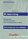 E-learning. Conception et mise en oeuvre d'un enseignement en ligne. Guide pratique pour une e-pédagogie