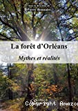 La forêt d'Orléans : mythes et réalités