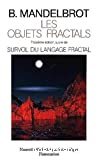 Les objets fractals, 3e éd. suivie de survol du langage fractal