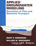 Applied Groundwater Modeling : Simulation of Flow and Advective Transport.