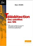 La télédétection : des satellites aux sig. Une analyse complète du processus de création d'un type essentiel d'information géographique