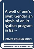 A well of one's own: gender analysis of an irrigation program in Bangladesh