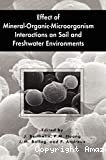 Effect of mineral-organic-microorganism interactions on soil and freshwater environments