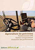Agriculture de précision : positionnement GPS, gestion intraparcellaire, évaluation des performances