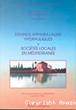 Grands appareillages hydrauliques et sociétés locales en Méditerranée: Actes du séminaire de Marrakech (octobre 1993)
