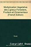 Multiplication végétative des ligneux forestiers, fruitiers et ornementaux. CD ROM